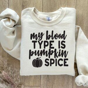 My Blood Type is Pumpkin Spice Custom Sweatshirt Sweater Handcrafted